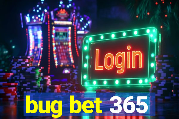 bug bet 365